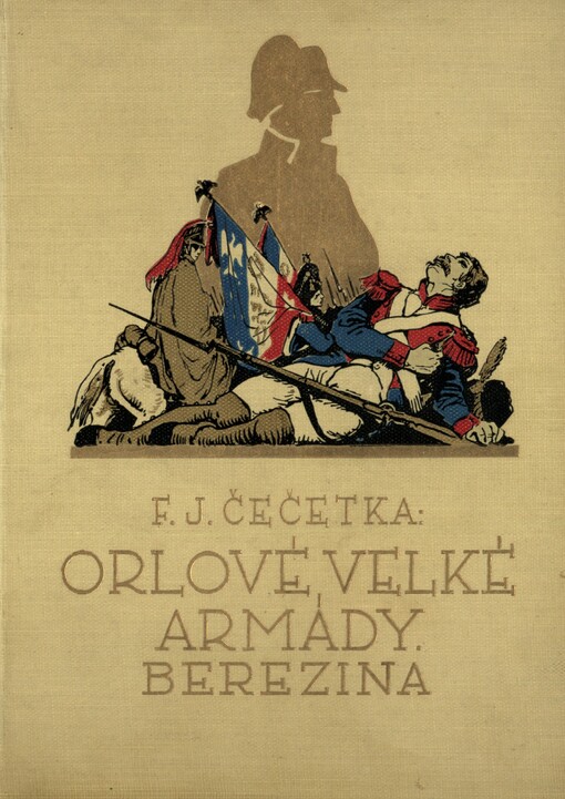 Orlové velké armády :román Napoleonovy lásky, slávy a jeho pádu.II,Berezina