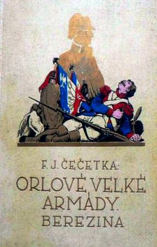Orlové velké armády: Román Napoleonovy lásky, slávy a jeho pádu