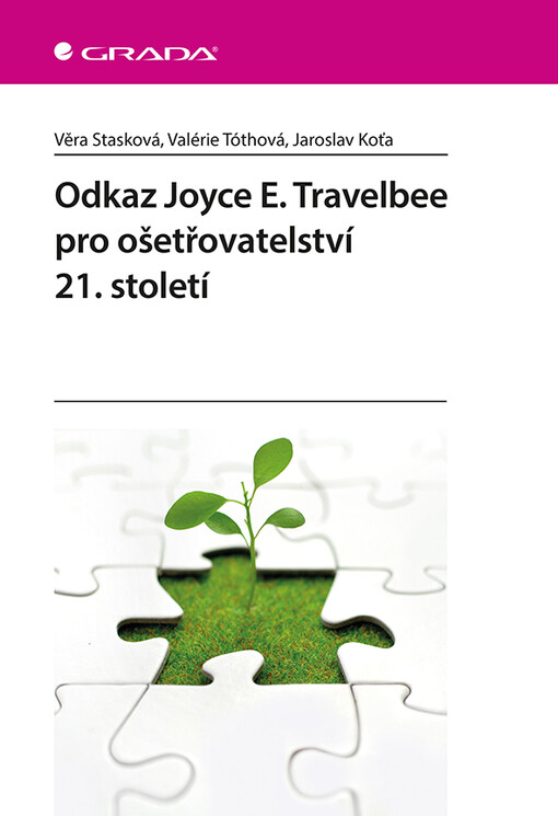 Odkaz Joyce E. Travelbee pro ošetřovatelství 21. století | Stasková Věra, Tóthová Valérie, Koťa Jaroslav - e-kniha
