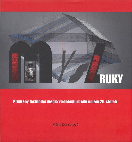 Mysl ruky : proměny textilního média v kontextu médií umění 20. století