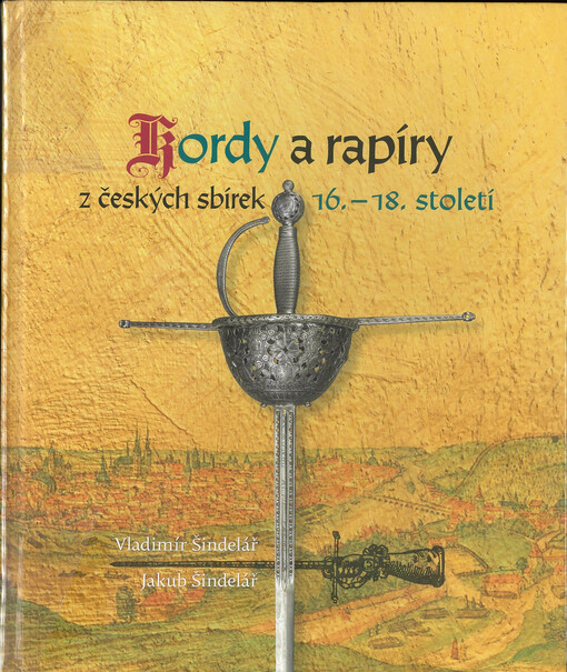 Kordy a rapíry z českých sbírek 16.-18. století