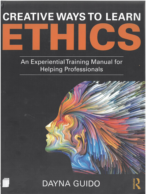 Creative ways to learn ethics : an experiential training manual for helping professionals