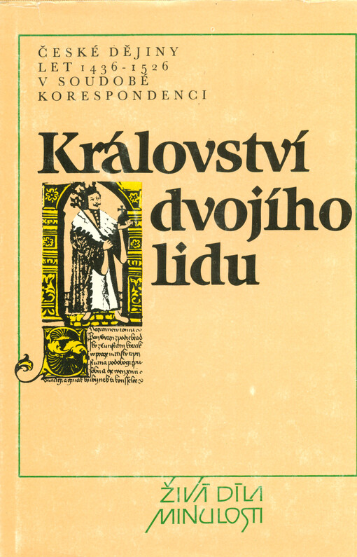Království dvojího lidu: české dějiny let 1436-1526 v soudobé korespondenci