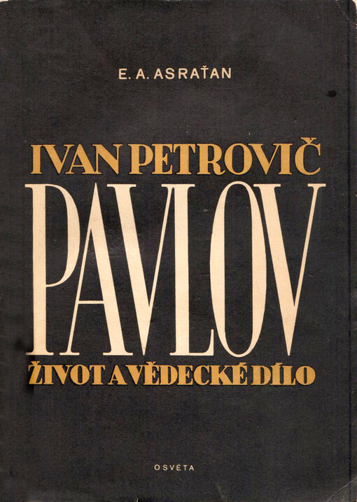 I.P. Pavlov :Život a vědecké dílo