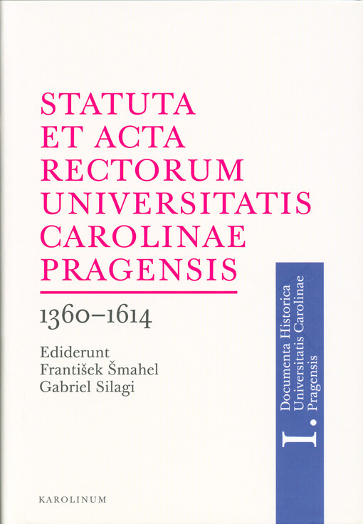 Statuta et Acta rectorum Universitatis Carolinae Pragensis 1360-1614
