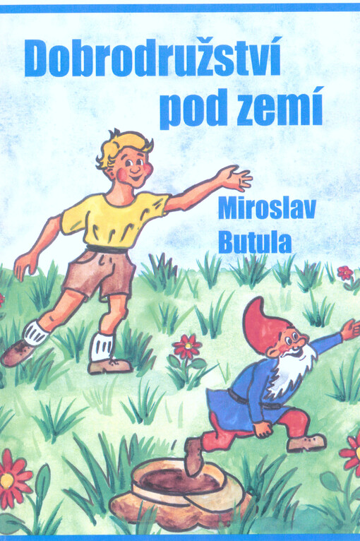 Dobrodružství pod zemí : o čtyřech chlapcích, kteří jdou hledat trpaslíčky