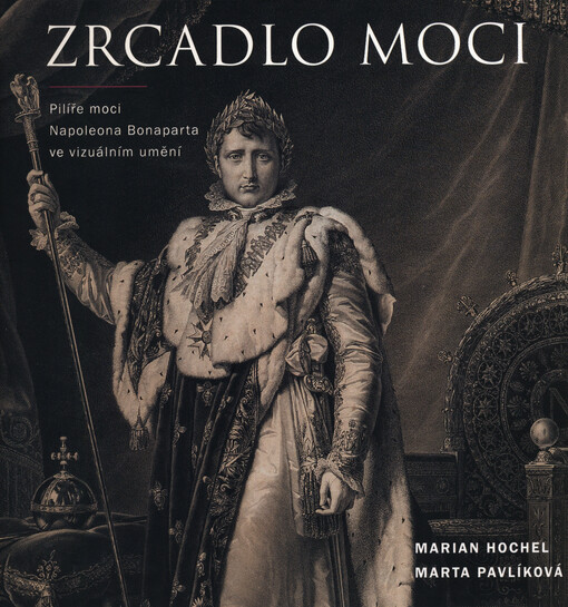 Zrcadlo moci : pilíře moci Napoleona Bonaparta ve vizuálním umění