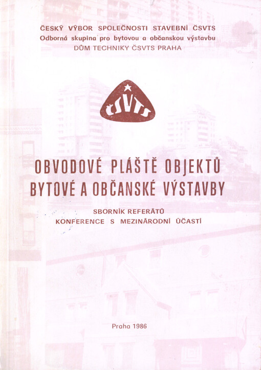 Obvodové pláště objektů bytové a občanské výstavby :Sborník referátů konf. s mezin. účastí ČV společ. stavební ČSVTS, Praha 1986