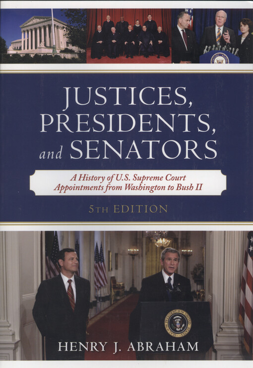 Justices, presidents, and senators : a history of the U.S. Supreme Court appointments from Washington to Bush II