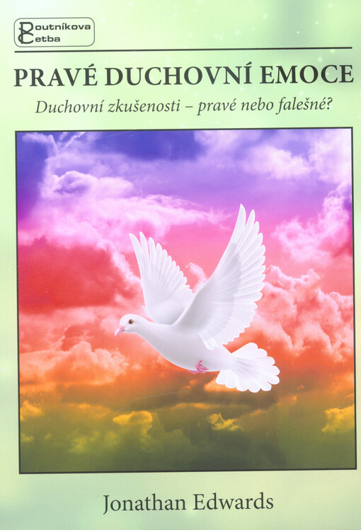 Pravé duchovní emoce : duchovní zkušenosti - pravé nebo falešné?