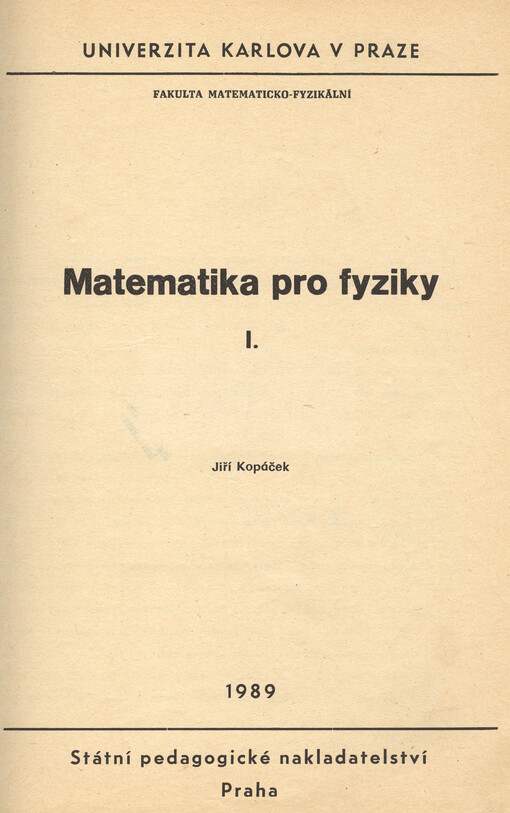 Matematika pro fyziky :určeno pro posl. fak. matematicko-fyz.[Díl] 1., [Díl] 1.