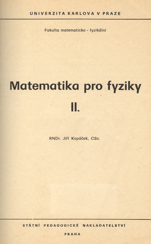 Matematika pro fyziky :určeno pro posl. fak. matematicko-fyz.[Díl] II