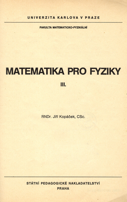 Matematika pro fyziky :[Díl] 3. : určeno pro posl. fak. matematicko-fyzikální