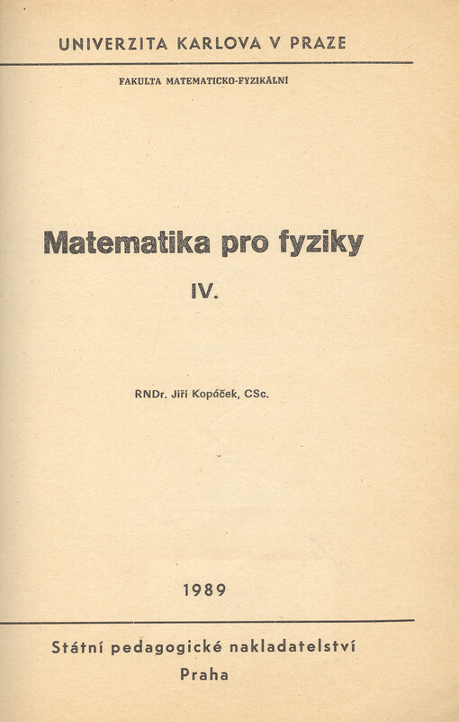 Matematika pro fyziky :určeno pro posl. fak. matematicko-fyz.[Díl] 4, [Díl] 4
