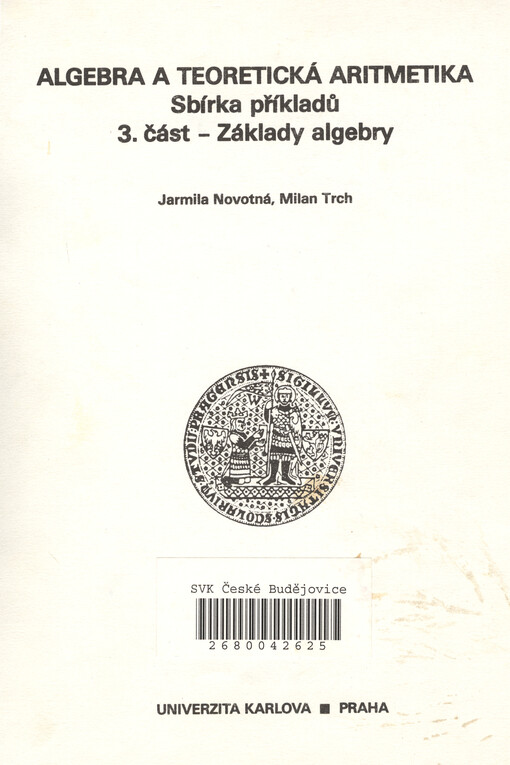 Algebra a teoretická aritmetika : sbírka příkladů. Část 3, Základy algebry