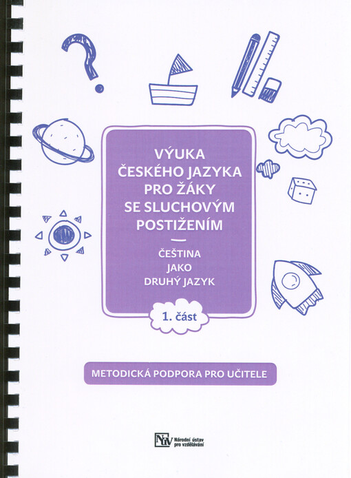 Výuka českého jazyka pro žáky se sluchovým postižením : čeština jako druhý jazyk : metodická podpora pro učitele