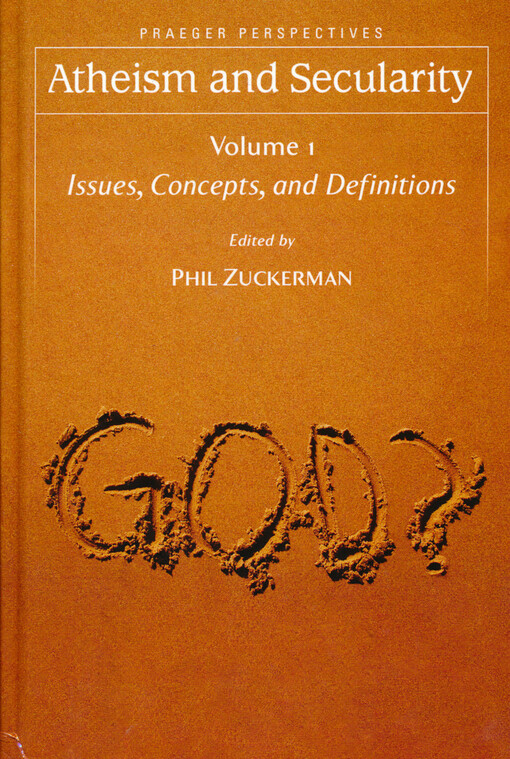 Atheism and secularity. Volume 1, Issues, Concepts, and Definitions