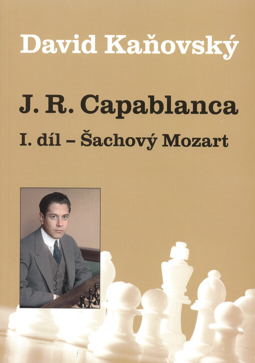 J. R. Capablanca: 1.díl - Šachový Mozart