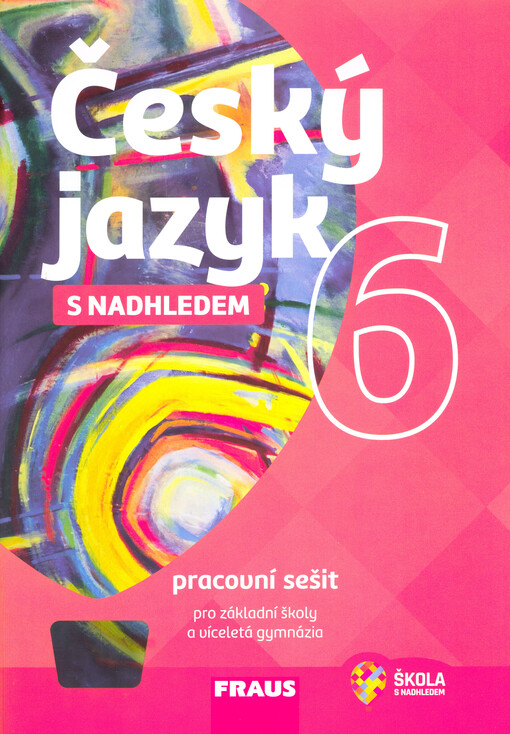 Český jazyk 6 s nadhledem pracovní sešit - Krausová Zdena, Teršová Renata, Chýlová Helena, Prošek Martin, Málková Jitka