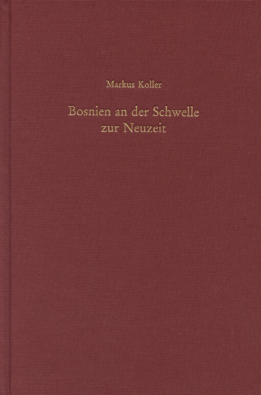 Bosnien an der Schwelle zur Neuzeit : eine Kulturgeschichte der Gewalt (1747-1798)