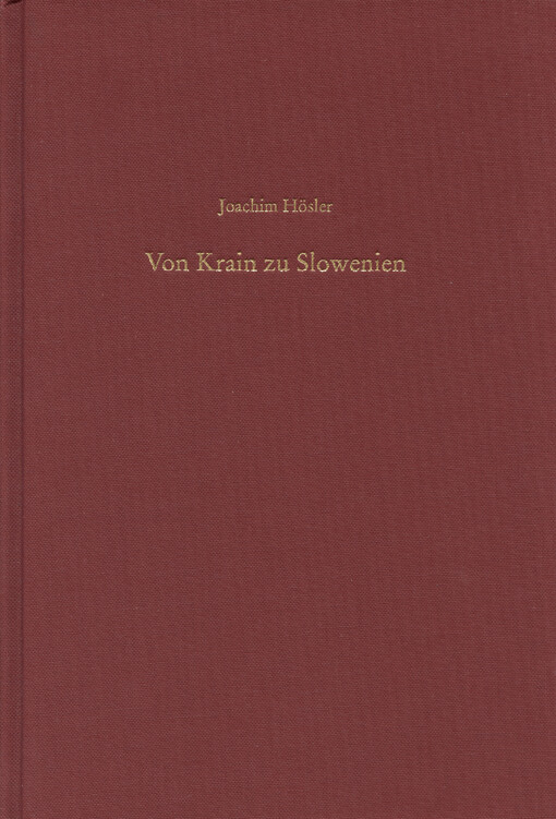 Von Krain zu Slowenien : die Anfänge der nationalen Differenzierungsprozesse in Krain und der Untersteiermark von der Aufklärung bis zur Revolution 1768 bis 1848