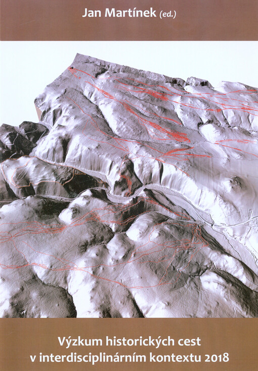 Výzkum historických cest v interdisciplinárním kontextu 2018