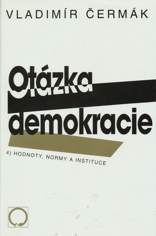 Otázka demokracie.4,Hodnoty, normy a instituce, 4, Hodnoty, normy a instituce