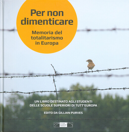 Per non dimenticare : memoria del totalitarismo in Europa : un libro destinato agli studenti delle scuole superiori di tutt'Europa
