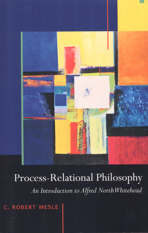 Process-relational philosophy : an introduction to Alfred North Whitehead