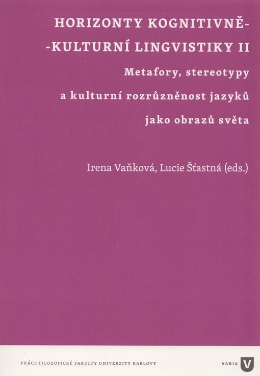 Horizonty kognitivně-kulturní lingvistiky. II, Metafory, stereotypy a kulturní rozrůzněnost jazyků jako obrazů světa