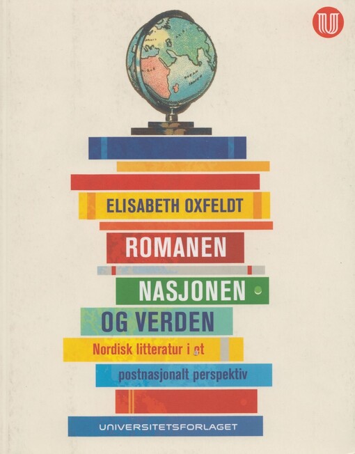 Romanen, nasjonen og verden :nordisk litteratur i et postnasjonalt perspektiv