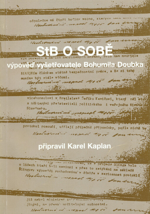 StB o sobě : výpověď vyšetřovatele Bohumila Doubka