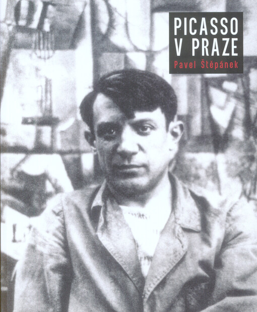 Picasso v Praze: počátky sběratelství a vývoj výtvarné kritiky Picassova díla u nás, Vydání české první
