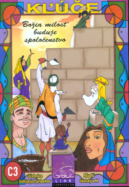 Kľúče C3 : učebnice biblických príbehov : mladší školský vek : božia milosť buduje spoločenstvo