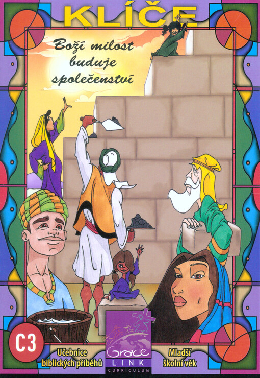 Klíče C3 : učebnice biblických příběhů : mladší školní věk : boží milost buduje společenství