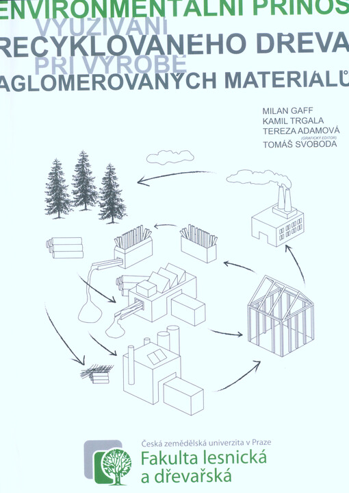 Environmentální přínos využívání recyklovaného dřeva při výrobě aglomerovaných materiálů = Environmental benefits of using recycled wood in the production of wood-based panels