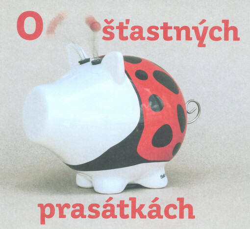 O šťastných prasátkách