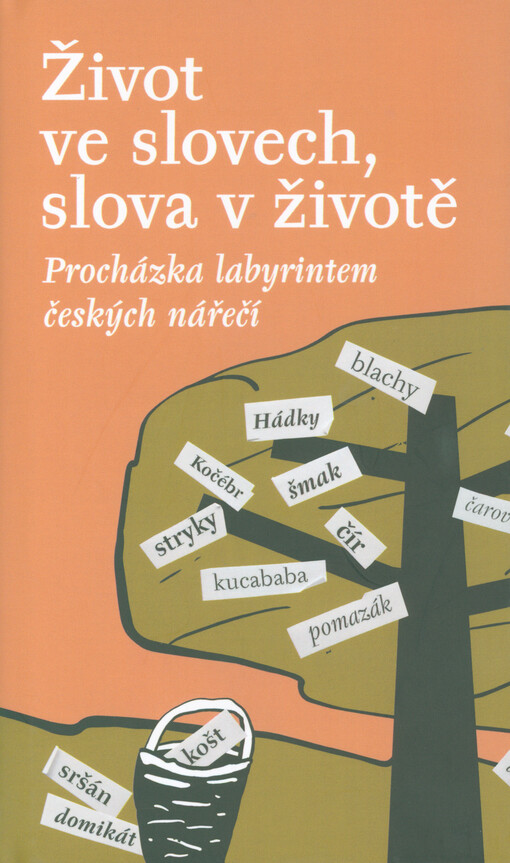 Život ve slovech, slova v životě: procházka labyrintem českých nářečí