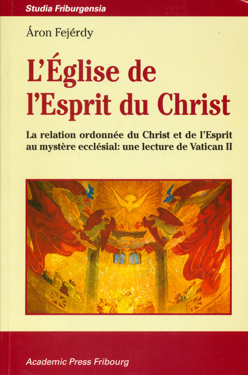 L'Église de l'Esprit du Christ : la relation ordonnée du Christ et de l'Esprit au mystère ecclésial : une lecture de Vatican II.