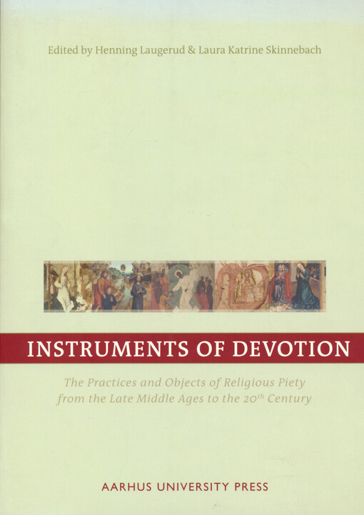 Instruments of devotion : the practices and objects of religious piety from the late Middle Ages to the 20th century