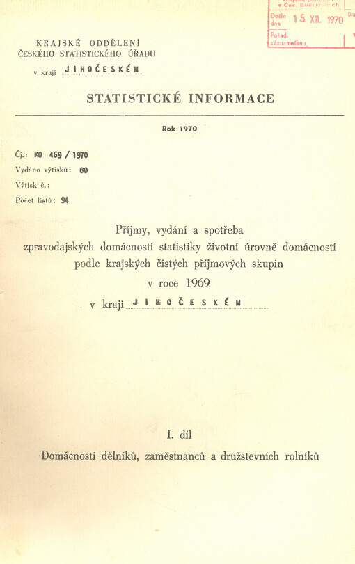 Příjmy, vydání a spotřeba zpravodajských domácností statistiky životní úrovně domácností podle krajských čistých příjmových skupin v roce 1969 v kraji Jihočeském. I. díl, Domácnosti dělníků, zaměstnanců a družstevních rolníků