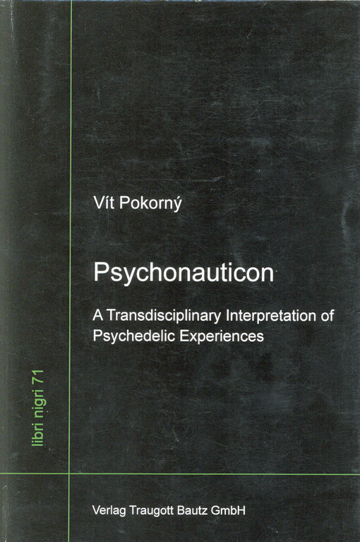 Psychonauticon : a transdisciplinary interpretation of psychedelic experiences