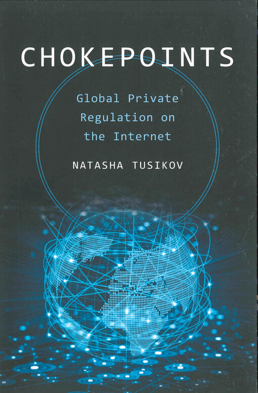 Chokepoints : global private regulation on the Internet