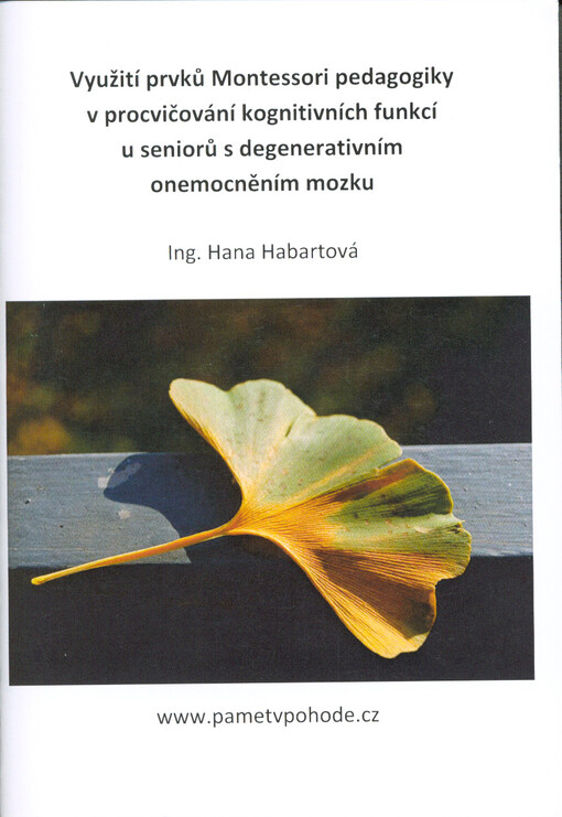 Využití prvků Montessori pedagogiky v procvičování kognitivních funkcí u seniorů s degenerativním onemocněním mozku