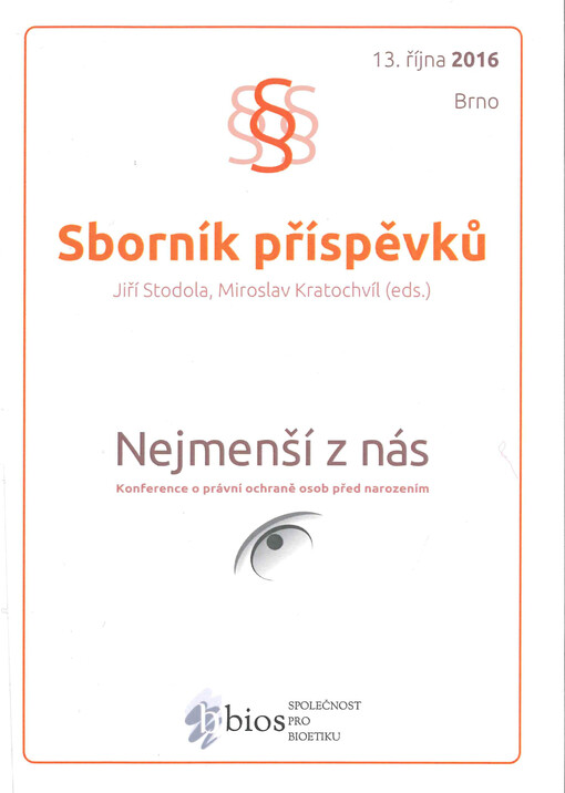 Nejmenší z nás 2016 : sborník příspěvků interdisciplinární konference o právní ochraně osob před narozením : 13.10.2016, Brno