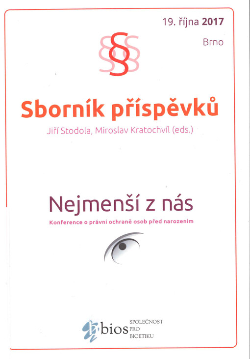 Nejmenší z nás 2017 : sborník příspěvků interdisciplinární konference o právní ochraně osob před narozením : 19.10.2017, Brno