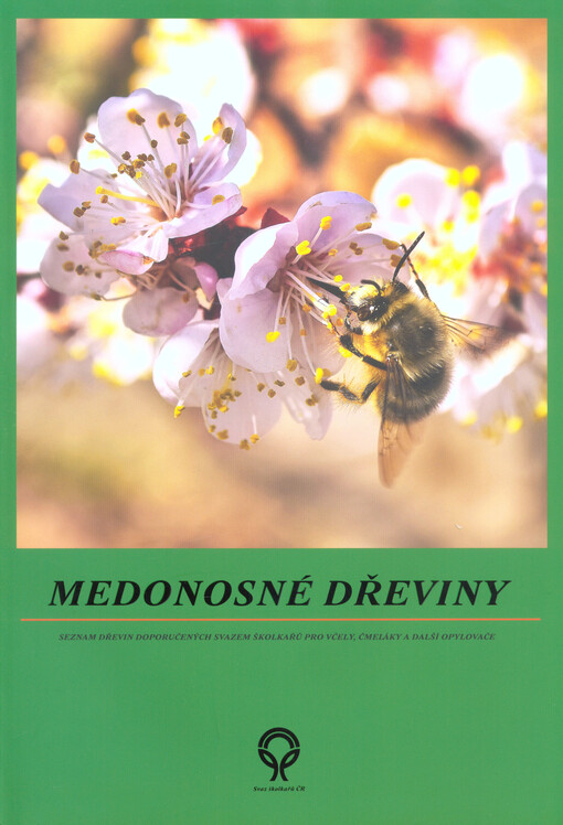 Medonosné dřeviny : seznam dřevin doporučených Svazem školkařů pro včely, čmeláky a další opylovače