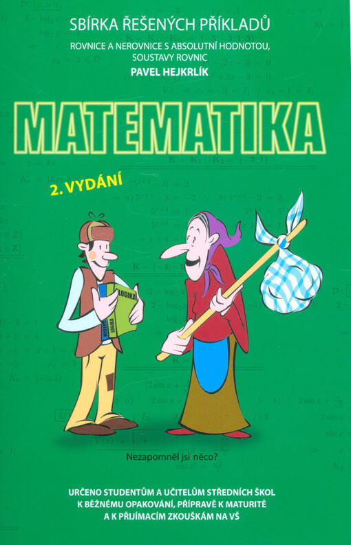 Matematika : sbírka řešených příkladů. Rovnice a nerovnice s absolutní hodnotou, soustavy rovnic