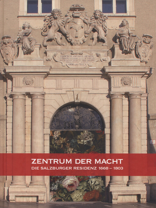 Zentrum der Macht :die Kunstsammlungen der Salzburger Fürsterzbischöfe : Gemälde, Graphik, Kunstgewerbe.[Band 2]
