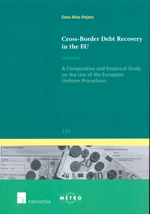 Cross-border debt recovery in the EU : a comparative and empirical study on the use of the European uniform procedures